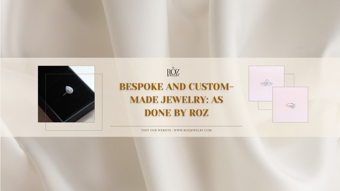 Bespoke and Custom-made jewelry: as done by Roz